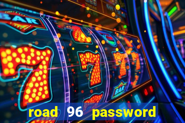 road 96 password happy taxi